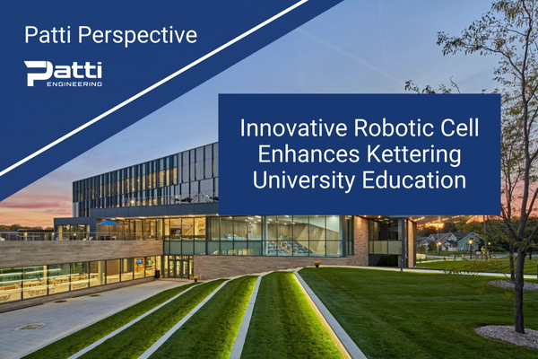 Patti Engineering Patti Perspective Newsletter Innovative Robotic Cell Kettering University